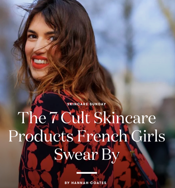 The 7 Cult Skincare Products French Girls Swear By